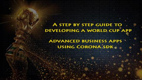 Product image for A Step By Step Guide To Developing A World Cup App Using Corona SDK
