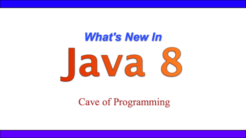 What's New In Java 8 (Under Construction) | Cave of Programming