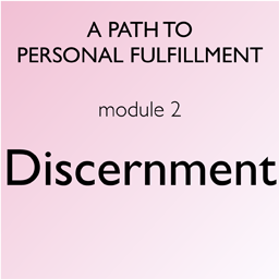 Product image for A Path to Personal Fulfillment - Module 2 - Discernment